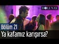 Dolunay 21. Bölüm - Ya Kafamız Karışırsa?