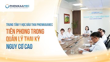 Trung tâm Y học bào thai PhenikaaMec – Tiên phong trong quản lý thai kỳ nguy cơ cao #yhocbaothai