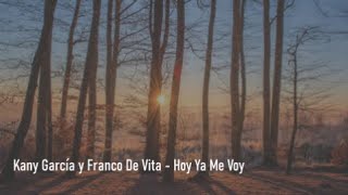 Kany García  y Franco De Vita - Hoy Ya Me Voy - Letra