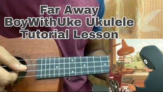 Far Away - BoyWithUke | Easy Ukulele Tutorial | Lesson | How to play chords