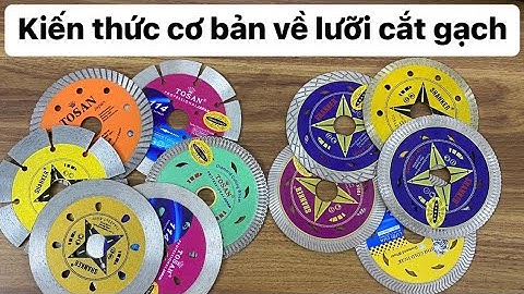 Kiến thức cơ bản về lưỡi cắt gạch. #vattunganhda #lưỡi #catgach #luoidanang #luoixelien #tosan