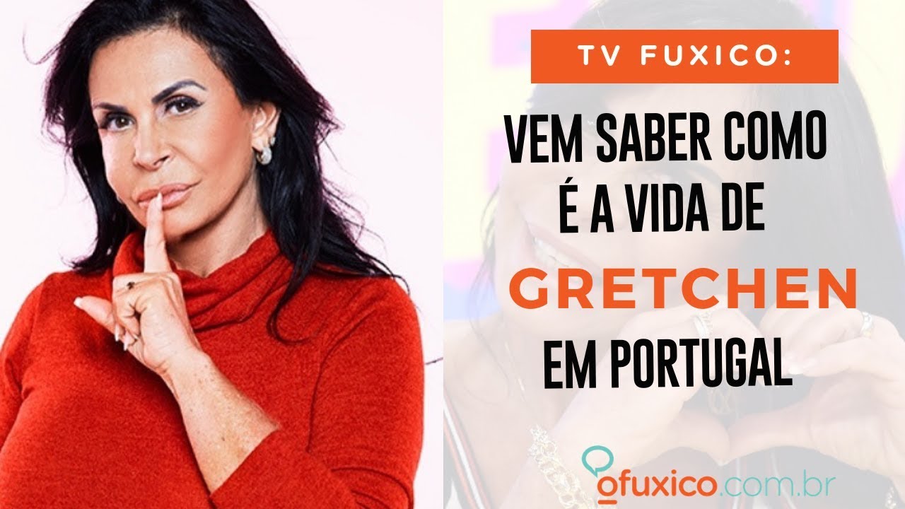 TV Fuxico: Como é a vida de Gretchen em Portugal?
