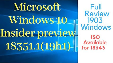 Full Review of Windows 10 Insider Preview Build 18351 (19H1) to Windows Insiders in the Fast ring.