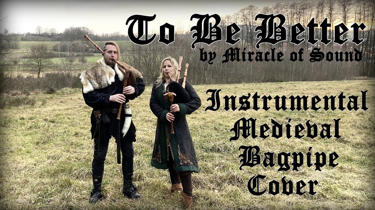 To Be Better by @miracleofsound - Instrumental Medieval Bagpipe Cover To Be Better by @miracleofsound - Instrumental Medieval Bagpipe Cover