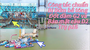 Cầu Phước Khánh công tác chuẩn bị bơm bê tông đốt dầm G2 và bản mặt cầu D2