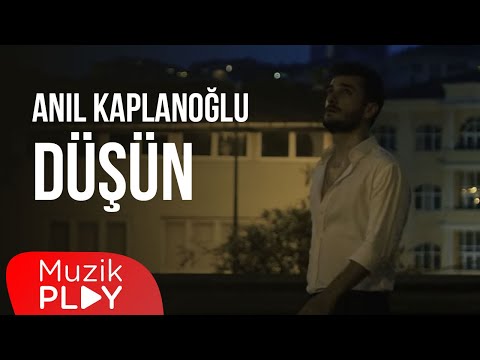 Anıl Kaplanoğlu - Düşün (Official Video)