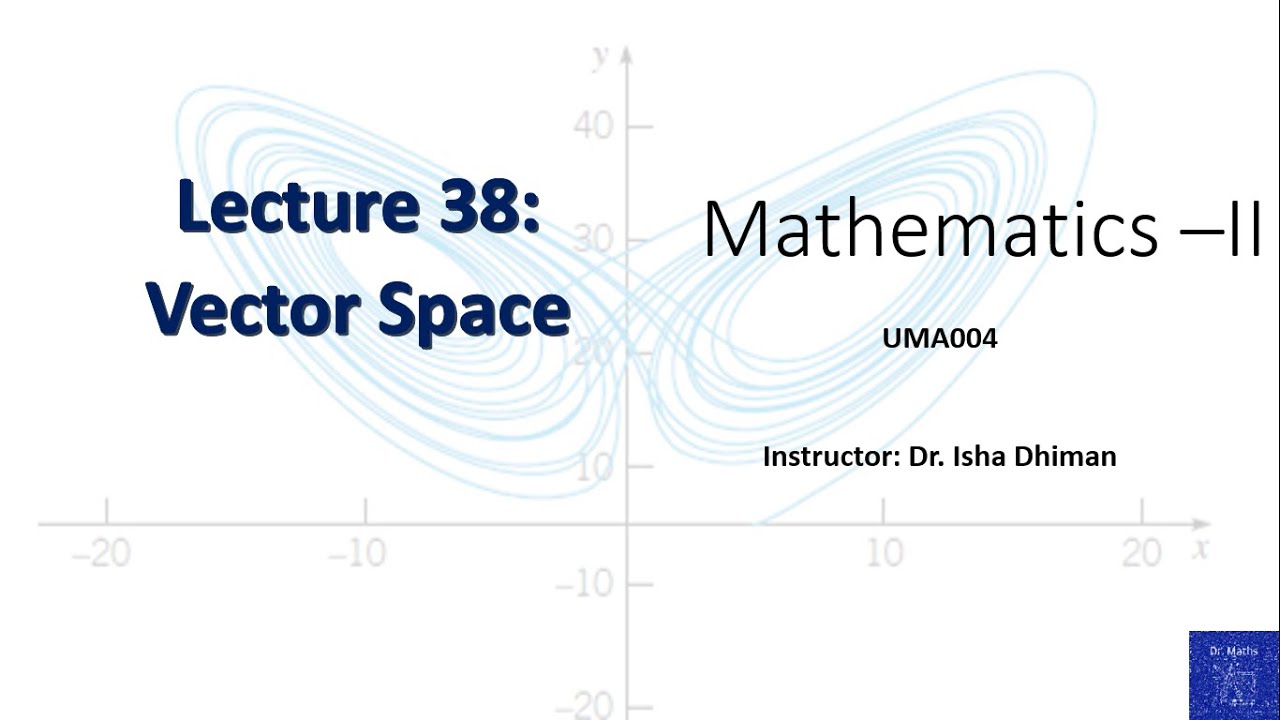 Lecture 38 Vector Space - YouTube