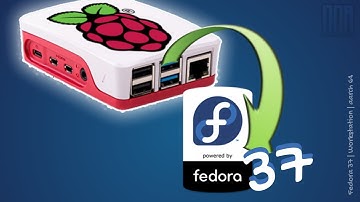 Fedora 37 Workstation Raspberry Pi 4 | News, Download, Flash, Install, Overview