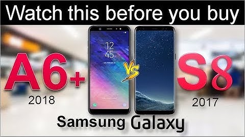 So sánh camera samsung a6 plus và s8 năm 2024