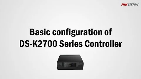 Basic configuration of DS-K2700 Series Controller