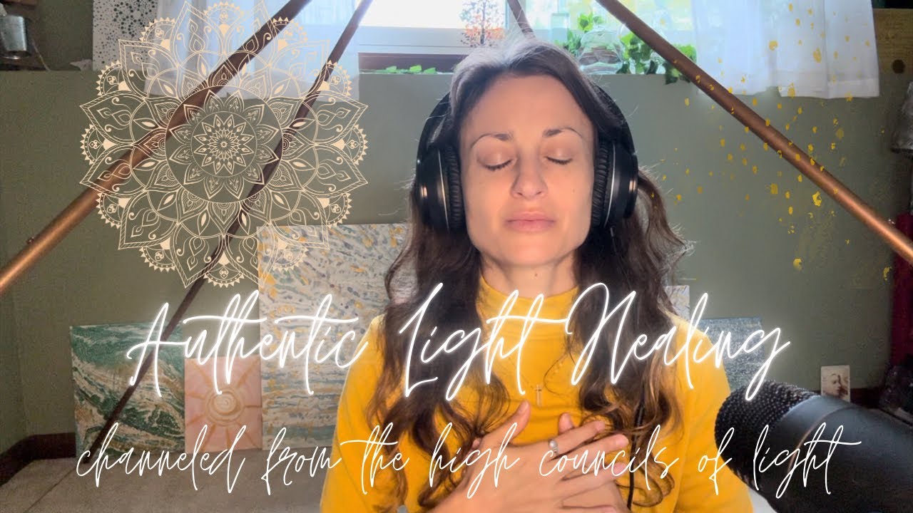 Authentic Light Healing Channeled From High Councils of Light - YouTube