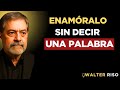 Cómo Hacer Que Un Hombre Se Enamore Locamente De Ti | Walter Riso