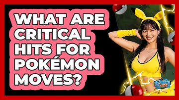 What Are Critical Hits For Pokémon Moves?
