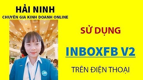 Sử dụng inboxfb V2 trên điện thoại | HẢI NINH