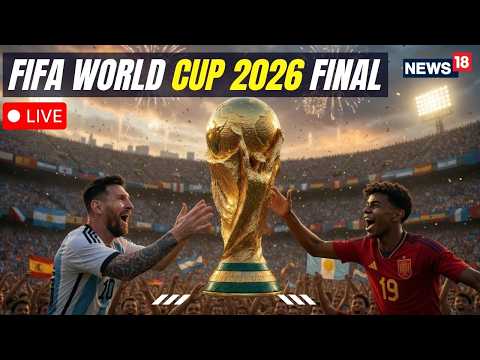 FIFA World Cup 2026 Final LIVE | Spain vs Argentina | Argentina Vs Spain | Messi vs Yamal | N18G