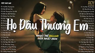 Họ Đâu Thương Em - Đừng Khóc Em Ơi Đừng Buồn, Hãy Để Anh Yên | Nhạc Trẻ Nhẹ Nhàng Hay Nhất 2024