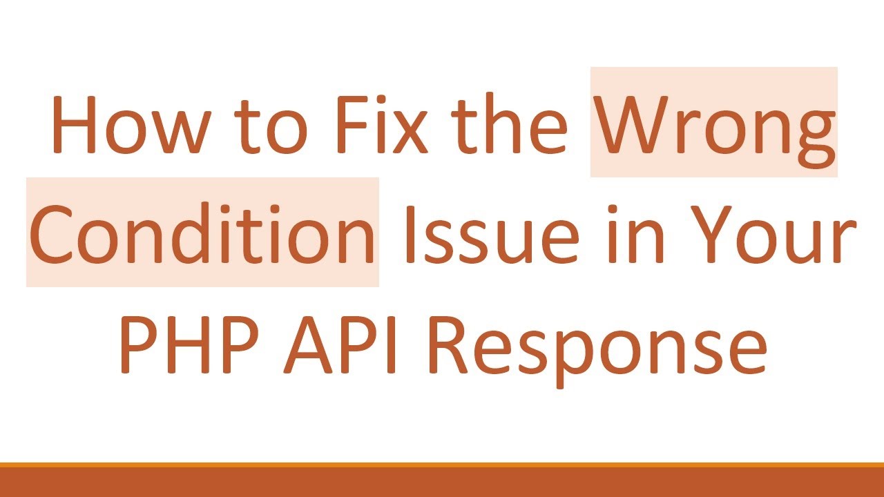 How to Fix the Wrong Condition Issue in Your PHP API Response - YouTube