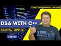 Swap Alternate | DSA Playlist using C++ | Beginner to Pro | Placement Approach
