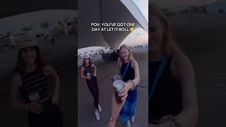 POV: youve got one day at Let It Roll festival