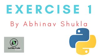 Exercise 1 || Python tutorial In HINDI for absolute beginner || LetMeCode || In Hindi Abhinav Shukla