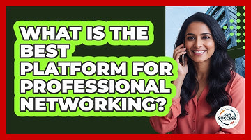 What Is The Best Platform For Professional Networking?