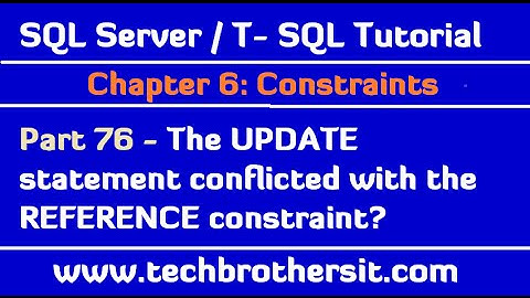 The UPDATE statement conflicted with the REFERENCE constraint - SQL Server / TSQL Tutorial Part 76