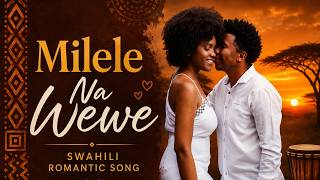 Milele na Wewe Bebi - Bongo Swahili Romantic Song