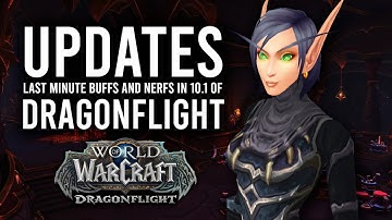 New Class BUFFS And Last Minute Tuning For Patch 10.1 In Dragonflight!