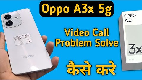 Oppo A3x 5g video call Nehi ho raha hai, how to solve video call problem in oppo, how to make video