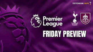 ⚽️ SPURS v BURNLEY | 😉 FRIDAY PREVIEW | #Spurs #Tottenham #Burnley #COYS