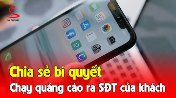 Hướng dẫn chạy quảng cáo khách hàng tiềm năng ra SĐT khách đơn giản nhất