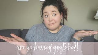 Are We Quitting YouTube? | (Not Clickbait)