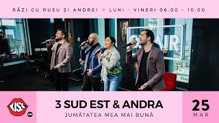 3 Sud Est & Andra - Jumătatea mea mai bună (Live @ KissFM)