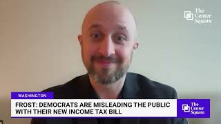 Frost: Democrats Are Misleading the Public With Their New Income Tax Bill