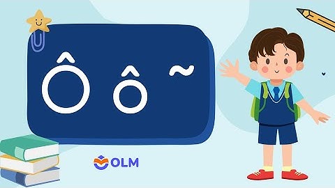Âm ô, chữ ô, dấu ngã (phần 2) - Tiếng Việt 1 - OLM.VN