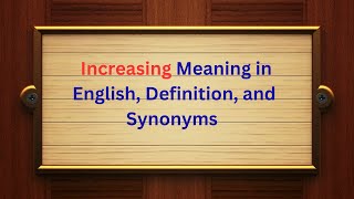 Increasing Meaning in English, Definition, and Increasing Synonyms | Thesaurus Thrive
