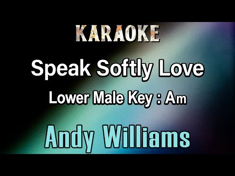 Speak Softly Love (Karaoke) Andy Williams - Lower Male Key Am