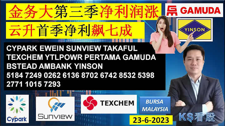 KS看股- 馬股 KLSE BURSA 分享 - 23-6-2023 💥金務大第三季凈利潤漲💥雲升首季凈利飆七成💥 APB BURSA BIMB PETRONM SFPTECH - 天天要聞