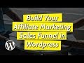 WordPress Tutorial: Build Your Affiliate Marketing Sales Funnel