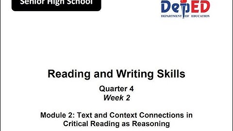 Reading and Writing Skills Qrtr 4 M 2: Text and Context Connections inCritical Reading as Reasoning