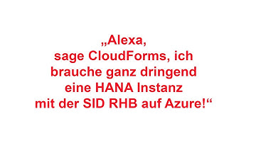 DevOps mit Alexa - SAP HANA Deployment auf MS Azure mit Red Hat CloudForms und Red Hat Ansible