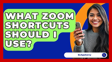 What Zoom Shortcuts Should I Use? - Be App Savvy