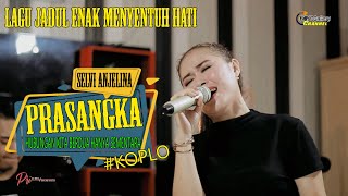 PRASANGKA || HUBUNGAN KITA BERDUA HANYA SEMENTARA - SELVI ANJELINA \