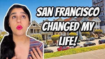 How Moving to San Francisco Changed My Life! *EMOTIONAL*