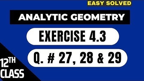 🛑 ANALYTICAL GEOMETRY CH# 4 EXE 4 3  Q# 27, 28 & 29   SLOPE OF STRAIGHT LINE   12th Class #analytic