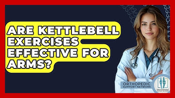 Are Kettlebell Exercises Effective For Arms? - Orthopedic Support Network