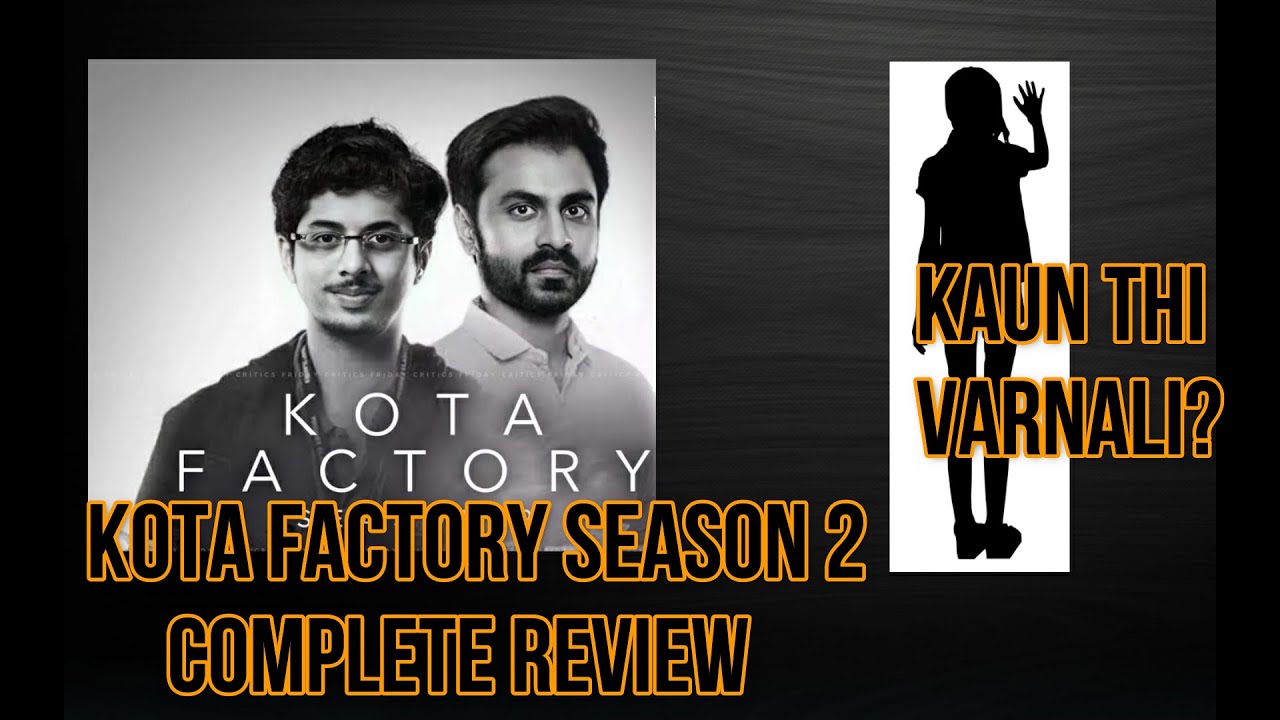 THE KOTA FACTORY| SEASON 2| DETAILED REVIEW| WHO WAS VARNALI?| ENDING EXPLAINED| NETFLIX INDIA| TVF