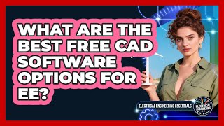 What Are The Best Free CAD Software Options For EE? - Electrical Engineering Essentials