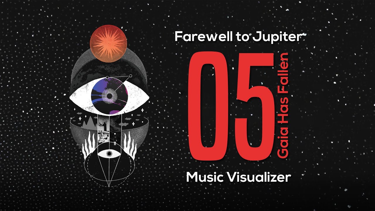 Gaia Has Fallen  // 05 //  Farewell to Jupiter  // Music Visualizer
