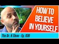 How to Believe in Yourself | The Number One Strategy